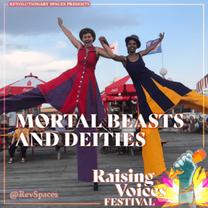 Mortal Beasts and Deities Raising Voices Festival